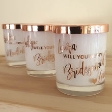 Load image into Gallery viewer, Will You Be My Bridesmaid Soy Candle -  Personalised