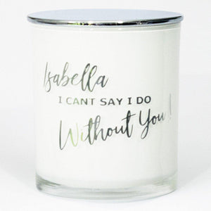 I can't say I do without you Soy candle