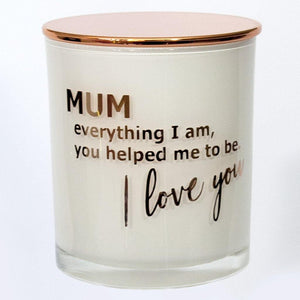 Mum, everything I am you helped me to be I Love You, Personalised Soy Candle